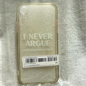 Clear Gold iPhone XR case “I Never Argue”!